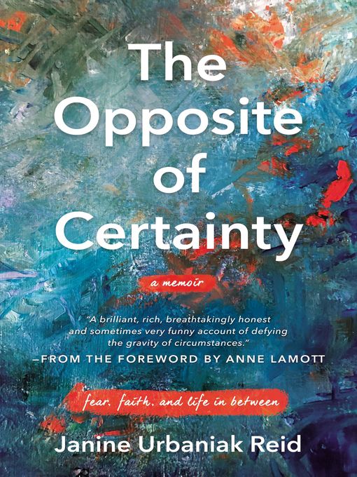 Title details for The Opposite of Certainty by Janine Urbaniak Reid - Available
